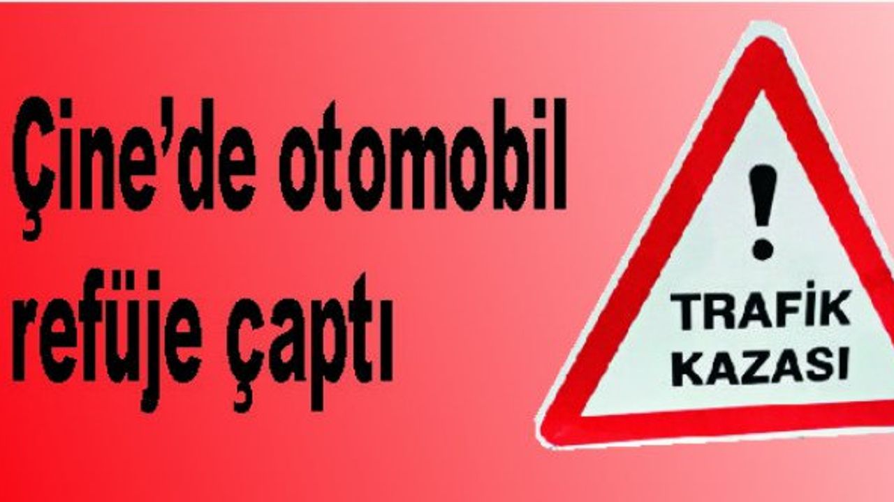 Çine’de, Trafik Kazasında 1 Kişi Yaralandı