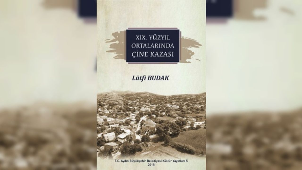 ‘19. Yüzyıl Ortalarında Çine Kazası’ Kitabı Yayımlandı