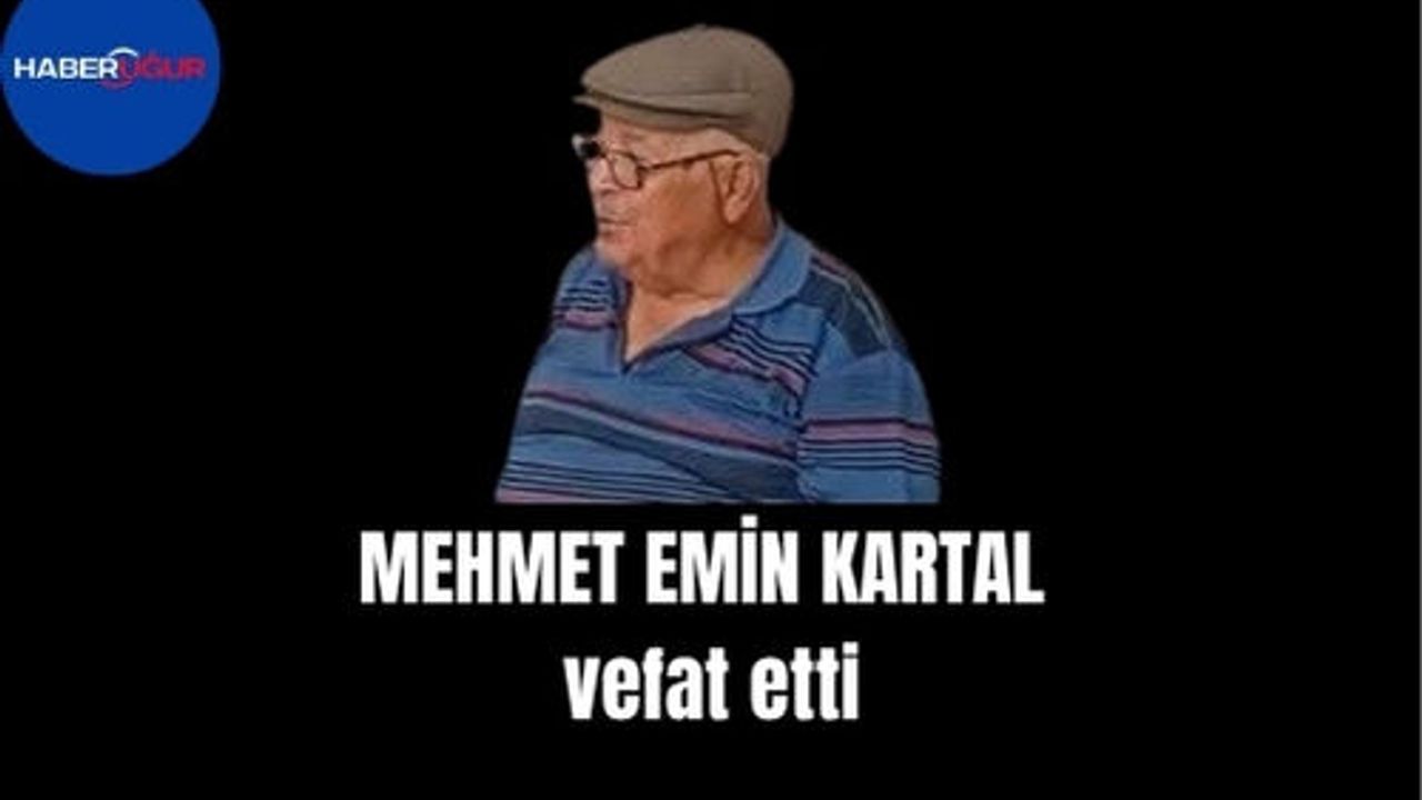 Mehmet Emin Kartal vefat etti
