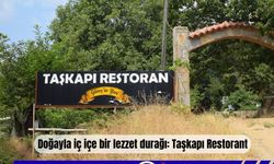 Doğayla İç İçe Bir Lezzet Durağı: Taşkapı Restorant