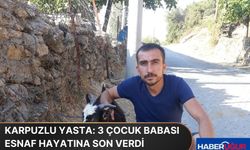 Karpuzlu Yasta: 3 Çocuk Babası Esnaf Hayatına Son Verdi