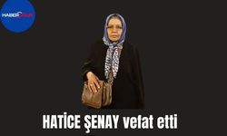Hatice Şenay Vefat Etti