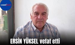 Ersin Yüksel vefat etti