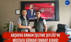 Akçaova Orman İşletme Şefliği’ne Mustafa Gürkan Tumbay Atandı