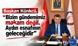Başkan Künkcü, “Bizim gündemimiz makam değil, Aydın esnafının geleceğidir”