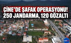 Çine’de Şafak Operasyonu; 250 Jandarma, 120 Gözaltı