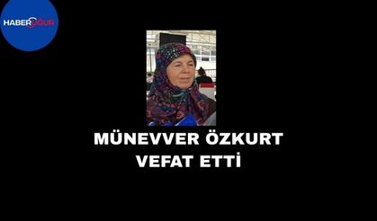 Münevver Özkurt vefat etti