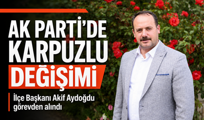 AK Parti Aydın’da 4 İlçe Başkanı Görevden Alındı: Karpuzlu’da da Kan Değişimi