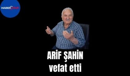 Arif  Şahin  vefat etti