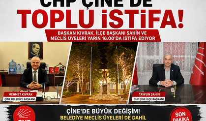 CHP Çine'de Toplu İstifa, Belediye Başkanı ve İlçe Teşkilatı yarın istifa ediyor