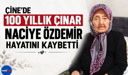 Çine’de 100 Yıllık Çınar Naciye Özdemir Hayatını Kaybetti