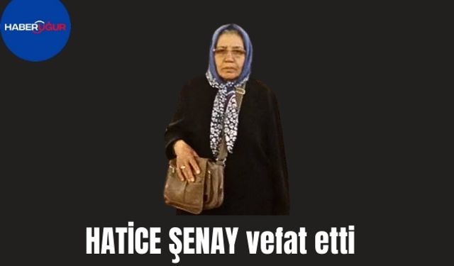 Hatice Şenay Vefat Etti