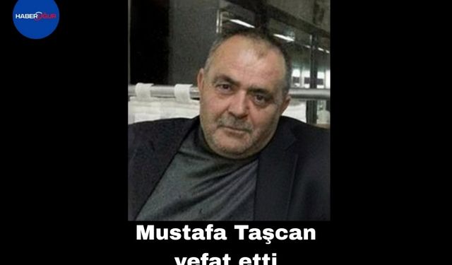Mustafa Taşcan vefat etti