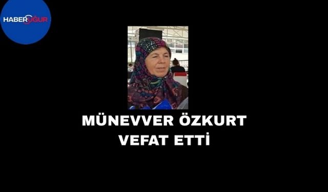 Münevver Özkurt vefat etti