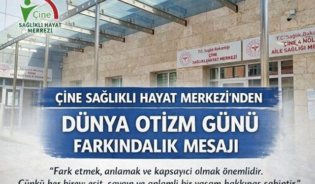 Çine Sağlıklı Hayat Merkezi’nden Otizm Farkındalığı Mesajı