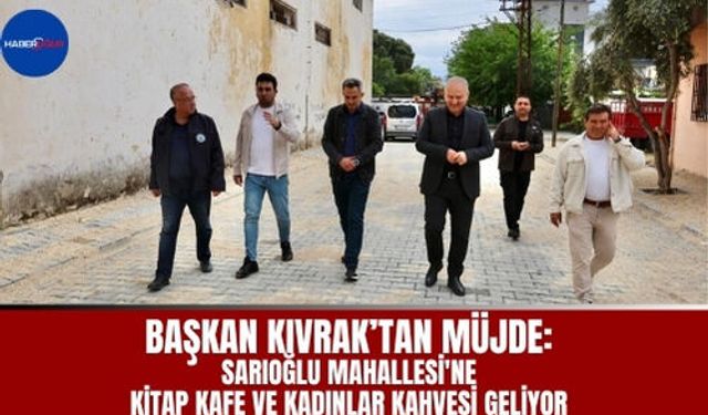 BAŞKAN KIVRAK’TAN MÜJDE: KİTAP KAFE VE KADINLAR KAHVESİ GELİYOR