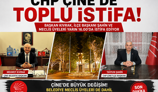 CHP Çine'de Toplu İstifa, Belediye Başkanı ve İlçe Teşkilatı yarın istifa ediyor
