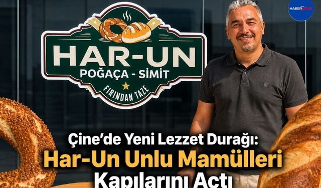 Çine’de Yeni Lezzet Durağı: Har-Un Unlu Mamülleri Kapılarını Açtı