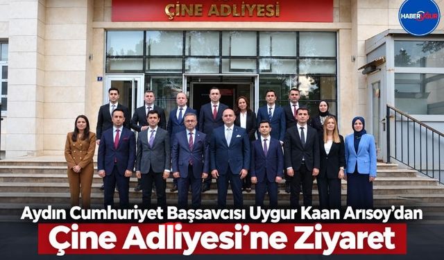 Aydın Cumhuriyet Başsavcısı Uygur Kaan Arısoy’dan Çine Adliyesi’ne Ziyaret
