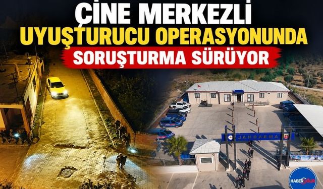 Çine Merkezli Uyuşturucu Operasyonunda Soruşturma Sürüyor