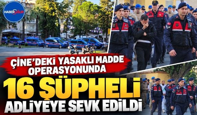 Çine’deki Yasaklı Madde Operasyonunda 16 Şüpheli Adliyeye Sevk Edildi