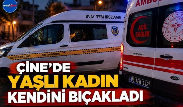 Çine’de Yaşlı Kadın Kendini Bıçakladı