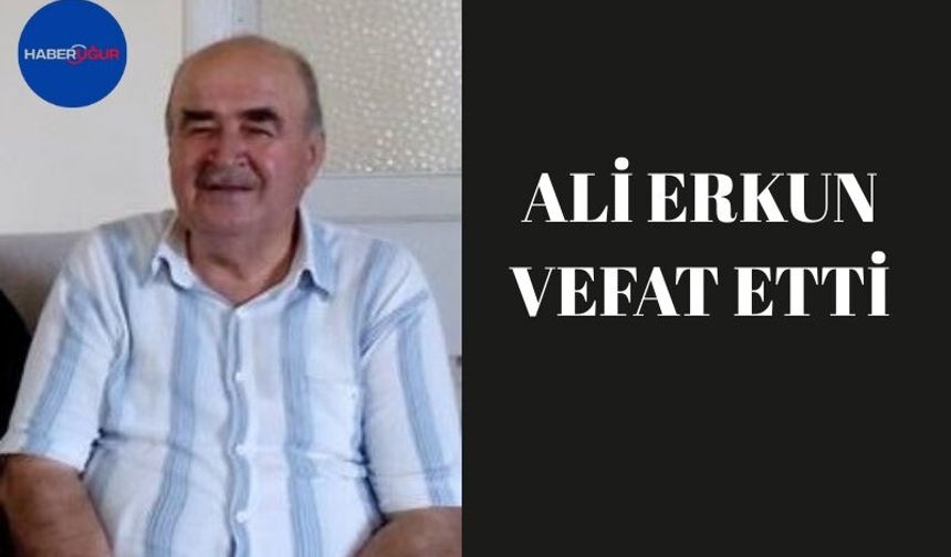 Ali Erkun Vefat Etti