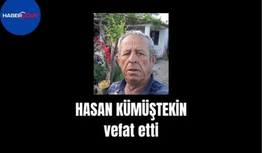 Hasan Kümüştekin vefat etti