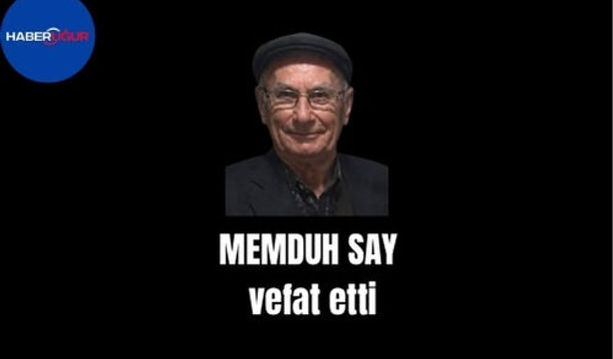 Memduh Say vefat etti