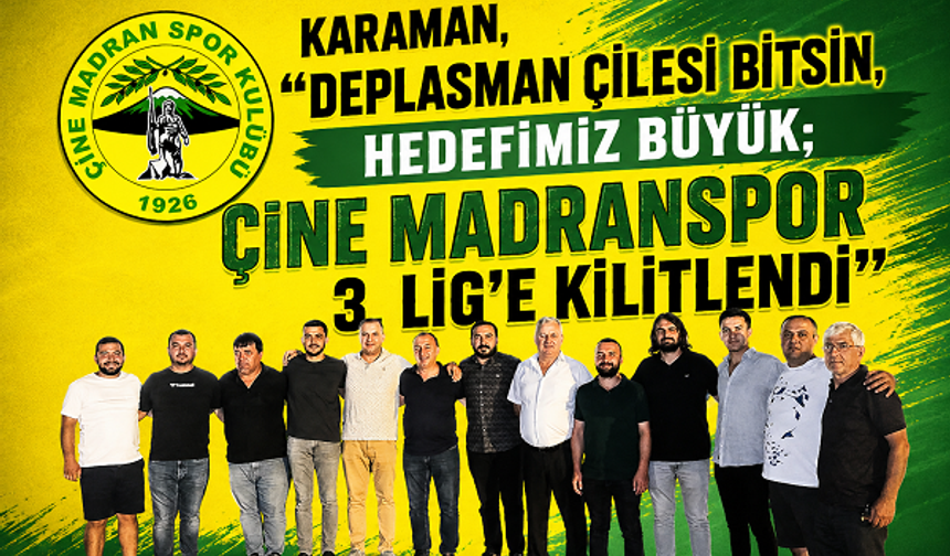Karaman,“Deplasman Çilesi Bitsin, Hedefimiz Büyük; Çine Madranspor 3. Lig’e Kilitlendi”