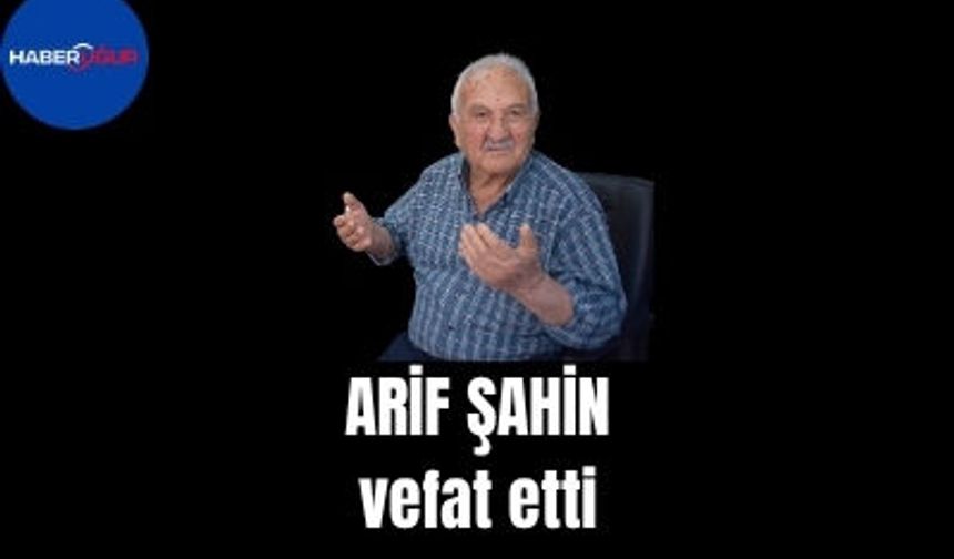 Arif  Şahin  vefat etti