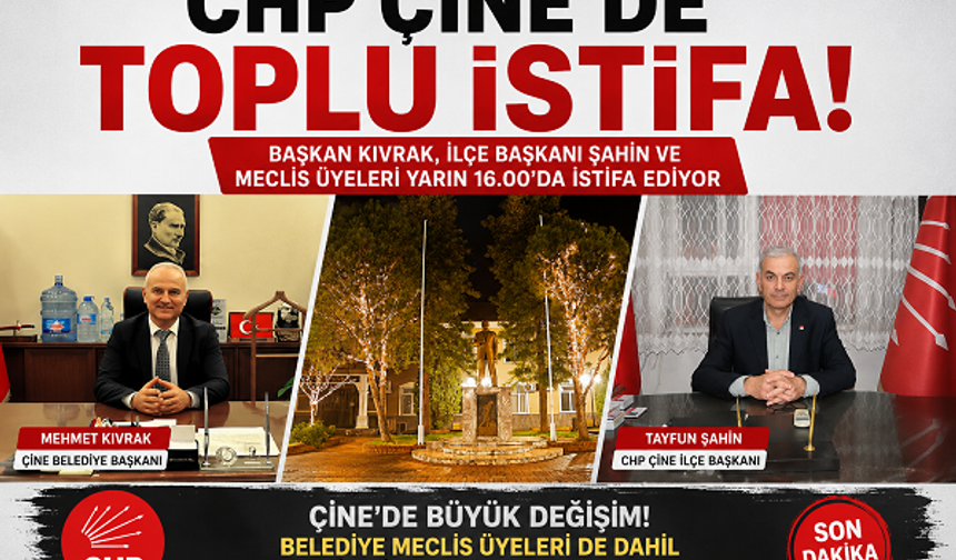 CHP Çine'de Toplu İstifa, Belediye Başkanı ve İlçe Teşkilatı yarın istifa ediyor