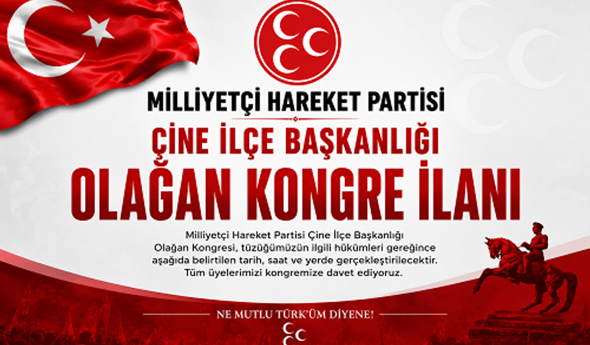 MİLLİYETÇİ HAREKET PARTİSİ ÇİNE İLÇE BAŞKANLIĞI OLAĞAN KONGRE İLANI