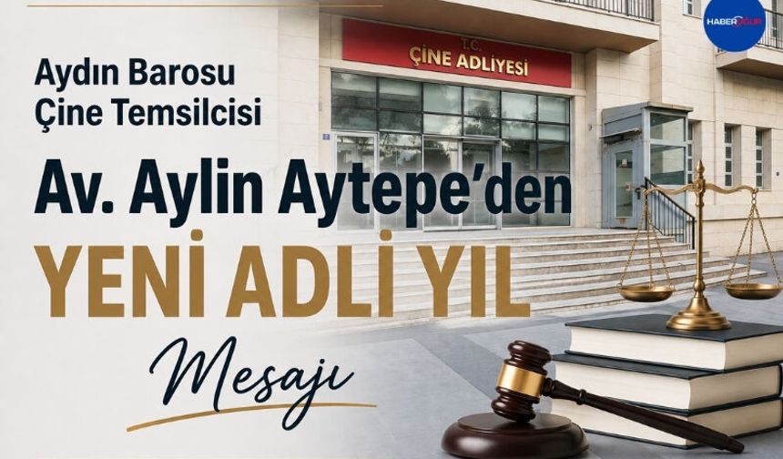 Aydın Barosu Çine Temsilcisi Av. Aylin Aytepe’den Yeni Adli Yıl Mesajı