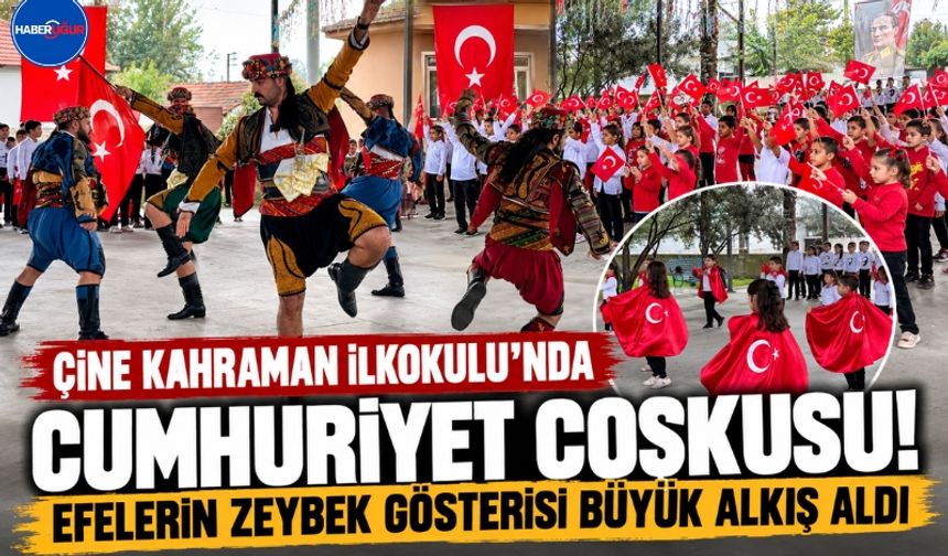 Çine Kahraman İlkokulu’nda Cumhuriyet Coşkusu; Efelerin Zeybek Gösterisi Büyük Alkış Aldı