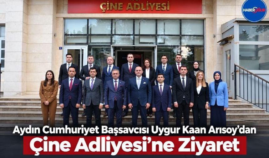 Aydın Cumhuriyet Başsavcısı Uygur Kaan Arısoy’dan Çine Adliyesi’ne Ziyaret