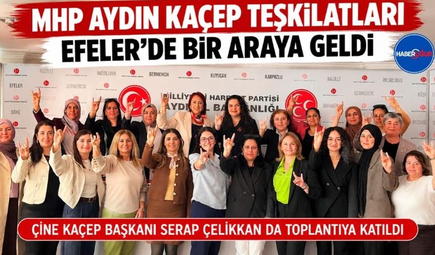 MHP Aydın KAÇEP Teşkilatları Efeler’de Bir Araya Geldi
