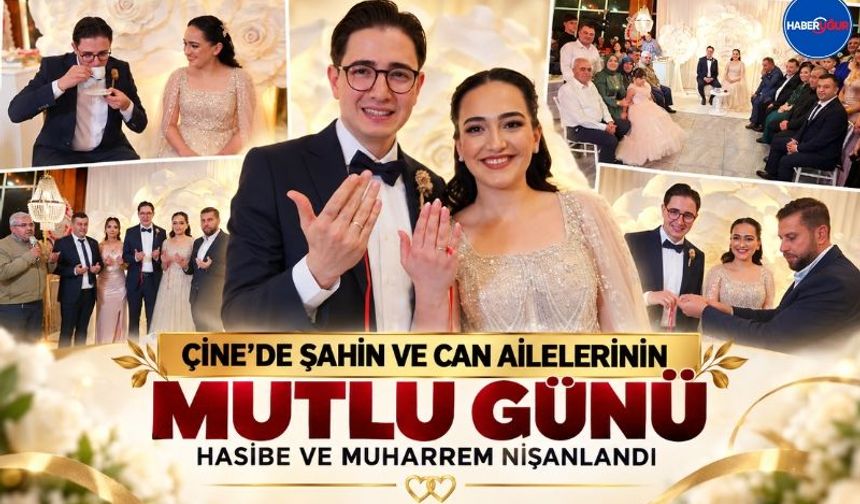 Çine’de Şahin ve Can Ailelerinin Mutlu Günü, Hasibe ve Muharrem Nişanlandı