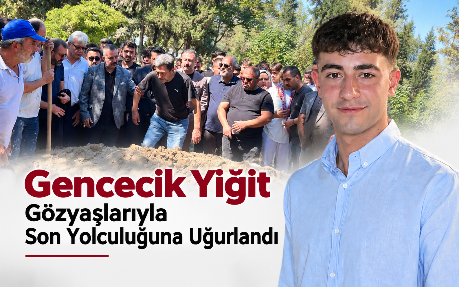 Gencecik Yiğit Gözyaşlarıyla Son Yolculuğuna Uğurlandı