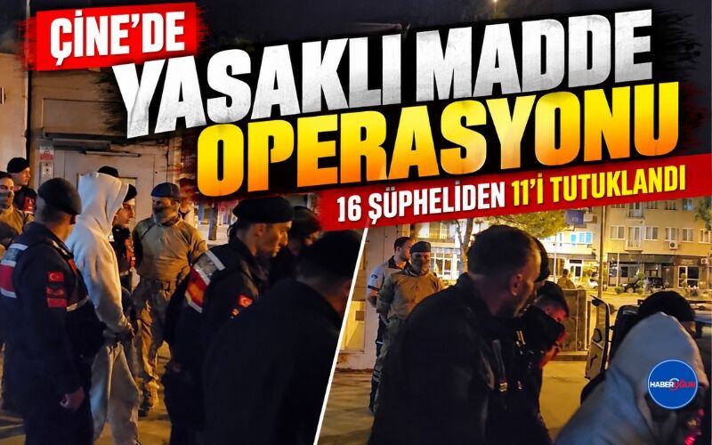Çine’de Yasaklı Madde Operasyonu: 16 Şüpheliden 11’i Tutuklandı